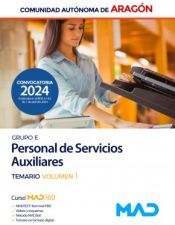 Ed. MAD Personal De Servicios Auxiliares (grupo E). Temario Volumen 1. Comunidad Autónoma De Aragón