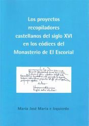 Editorial Dykinson, S.L. Los Proyectos Recopiladores Castellanos Del Siglo Xvi En Los Códices Del Monasterio De El Escorial