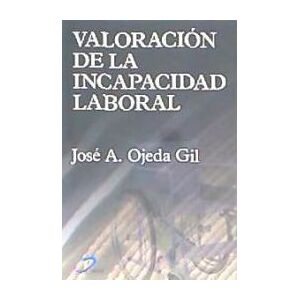 Ediciones Díaz de Santos, S.A. Valoración De La Incapacidad Laboral Ediciones Díaz de Santos, S.A. Valoración De La Incapacidad Laboral