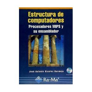 Ra-Ma S.A. Editorial y Publicaciones Estructura De Computadores. Procesadores Mips Y Su Ensamblador Ra-Ma S.A. Editorial y Publicaciones Estructura De Computadores. Procesadores Mips Y Su Ensamblador