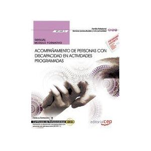 Editorial CEP, S.L. Manual. Acompañamiento De Personas Con Discapacidad En Actividades Programadas (mf1449_3). Certificados De Profesionalidad. Promoción E Editorial CEP, S.L. Manual. Acompañamiento De Personas Con Discapacidad En Actividades Programadas (mf1449_3). Certificados De Profesionalidad. Promoción E