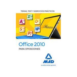 Editorial MAD Office 2010 Para Oposiciones. Temas, Test Y Ejercicios Prácticos Editorial MAD Office 2010 Para Oposiciones. Temas, Test Y Ejercicios Prácticos