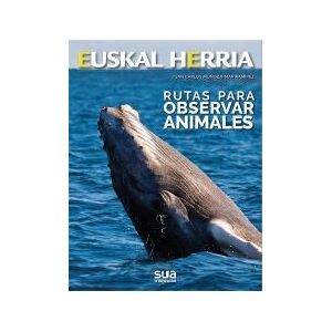 SUA EDIZIOAK 36 Rutas Para Observar Animales -euskal Herria Libros Sua SUA EDIZIOAK 36 Rutas Para Observar Animales -euskal Herria Libros Sua