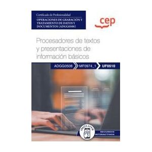 Editorial CEP Manual. Procesadores De Textos Y Presentaciones De Información Básicos (uf0510). Certificados De Profesionalidad. Operaciones De Editorial CEP Manual. Procesadores De Textos Y Presentaciones De Información Básicos (uf0510). Certificados De Profesionalidad. Operaciones De