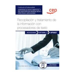 Editorial CEP Manual. Recopilación Y Tratamiento De La Información Con Procesadores De Texto (uf0327). Certificados De Profesionalidad. Asistencia Editorial CEP Manual. Recopilación Y Tratamiento De La Información Con Procesadores De Texto (uf0327). Certificados De Profesionalidad. Asistencia
