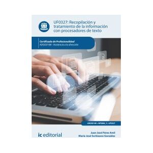 IC Editorial Recopilación Y Tratamiento De La Información Con Procesadores De Texto. Adgg0108 - Asistencia A La Dirección IC Editorial Recopilación Y Tratamiento De La Información Con Procesadores De Texto. Adgg0108 - Asistencia A La Dirección