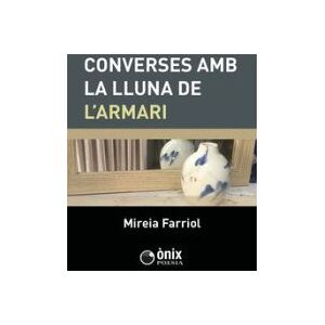 ONIX EDITOR Converses Amb La Lluna De L'armari ONIX EDITOR Converses Amb La Lluna De L'armari