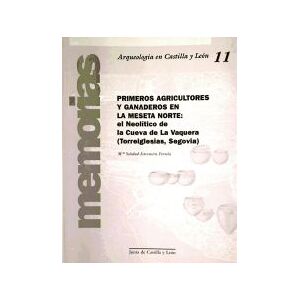 Junta de Castilla y León. Consejería de Cultura y Primeros Agricultores Y Ganaderos En La Meseta Norte: El Neolítico De La Cueva De La Vaquera (torreiglesias, Segovia) Junta de Castilla y León. Consejería de Cultura y Primeros Agricultores Y Ganaderos En La Meseta Norte: El Neolítico De La Cueva De La Vaquera (torreiglesias, Segovia)