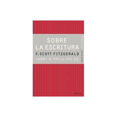 Alba Editorial Sobre La Escritura. Francis Scott Fitzgerald Alba Editorial Sobre La Escritura. Francis Scott Fitzgerald
