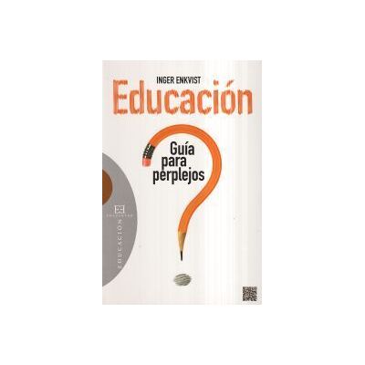 Ediciones Encuentro, S.A. Educación: Guía Para Perplejos Ediciones Encuentro, S.A. Educación: Guía Para Perplejos