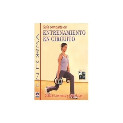 Ediciones Tutor, S.A. Guía Completa De Entrenamiento En Circuito Ediciones Tutor, S.A. Guía Completa De Entrenamiento En Circuito