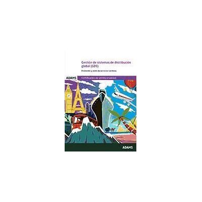 Adams Gestión De Sistemas De Distribución Global (gds). Certificado De Profesionalidad. Venta De Productos Y Servicios Turísticos Adams Gestión De Sistemas De Distribución Global (gds). Certificado De Profesionalidad. Venta De Productos Y Servicios Turísticos