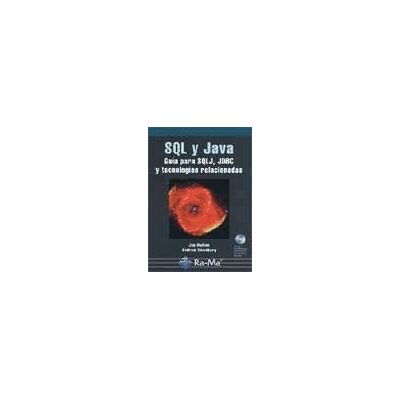 Ra-Ma S.A. Editorial y Publicaciones Sql Y Java. Guía Para Sqlj, Jdbc Y Tecnologías Relacionadas. Ra-Ma S.A. Editorial y Publicaciones Sql Y Java. Guía Para Sqlj, Jdbc Y Tecnologías Relacionadas.