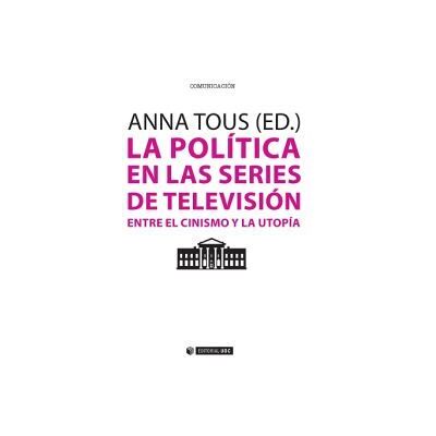 Editorial UOC, S.L. La Política En Las Series De Televisión Editorial UOC, S.L. La Política En Las Series De Televisión