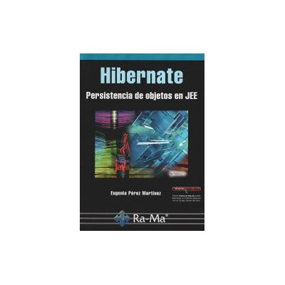 Ra-Ma S.A. Editorial y Publicaciones Hibernate. Persistencia De Objetos En Jee Ra-Ma S.A. Editorial y Publicaciones Hibernate. Persistencia De Objetos En Jee