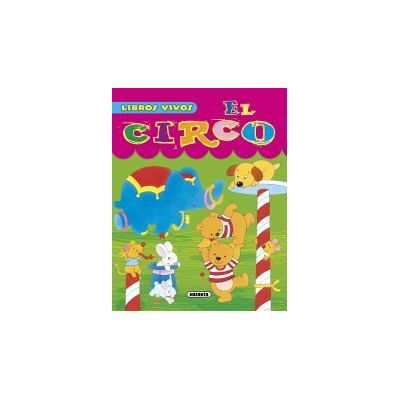 Susaeta Ediciones Libros Vivos. El Circo Susaeta Ediciones Libros Vivos. El Circo