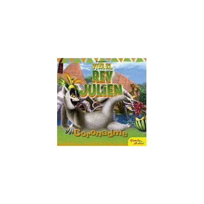 Editorial Planeta, S.A. Viva El Rey Julien. Coronadme Editorial Planeta, S.A. Viva El Rey Julien. Coronadme
