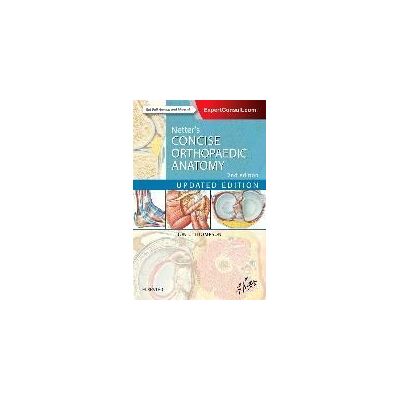 Elsevier - Health Sciences Division Netter's Concise Orthopaedic Anatomy, Updated Edition: With Enhanced Ebook Elsevier - Health Sciences Division Netter's Concise Orthopaedic Anatomy, Updated Edition: With Enhanced Ebook