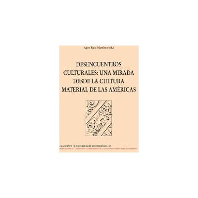 Edicions Bellaterra Desencuentros Culturales: Una Mirada Desde La Cultura Material De Las Americas Edicions Bellaterra Desencuentros Culturales: Una Mirada Desde La Cultura Material De Las Americas