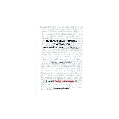 Universidade da Coruña, Servizo de Publicacións El Léxico De Astronomía Y Navegación En Martín Cortés De Albacar Universidade da Coruña, Servizo de Publicacións El Léxico De Astronomía Y Navegación En Martín Cortés De Albacar