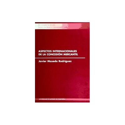 Servizo de Publicacións e Intercambio Científico da USC Cl/2-aspectos Internacionales De La Concesión Mercantil Servizo de Publicacións e Intercambio Científico da USC Cl/2-aspectos Internacionales De La Concesión Mercantil