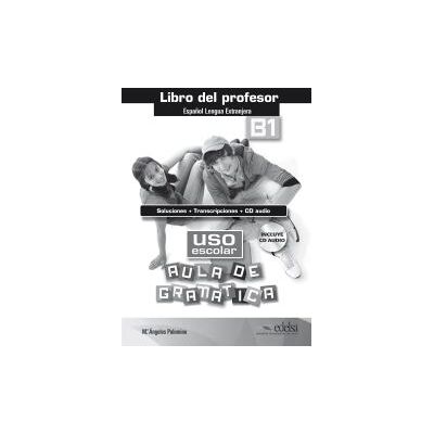 Edelsa Grupo Didascalia Uso Escolar. Aula De Gramática B1. Libro Del Profesor Edelsa Grupo Didascalia Uso Escolar. Aula De Gramática B1. Libro Del Profesor