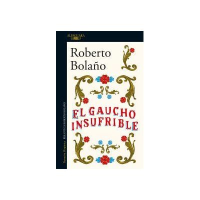 Alfaguara El Gaucho Insufrible Alfaguara El Gaucho Insufrible