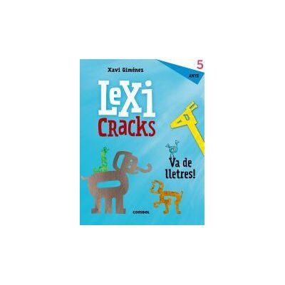 Combel Editorial Lexicracks. Va De Lletres! 5 Anys Combel Editorial Lexicracks. Va De Lletres! 5 Anys