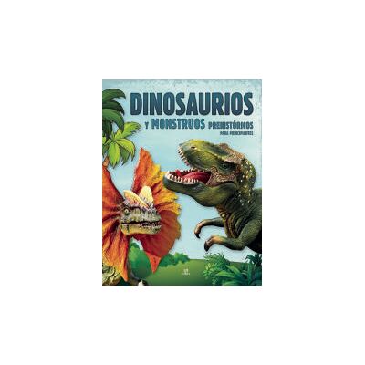 Editorial LIBSA, S.A. Dinosaurios Y Monstruos Prehistóricos Para Principiantes Editorial LIBSA, S.A. Dinosaurios Y Monstruos Prehistóricos Para Principiantes