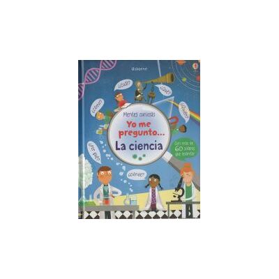 USBORNE Yo Me Pregunto A La Ciencia USBORNE Yo Me Pregunto A La Ciencia