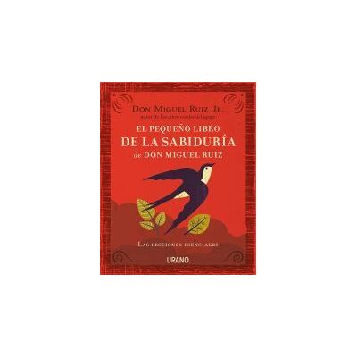 Urano El Pequeño Libro De La Sabiduría De Don Miguel Ruiz Urano El Pequeño Libro De La Sabiduría De Don Miguel Ruiz