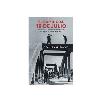 Booket El Camino Al 18 De Julio: La Erosión De La Democrácia En España (diciembre De 1935 - Julio De 1936) Booket El Camino Al 18 De Julio: La Erosión De La Democrácia En España (diciembre De 1935 - Julio De 1936)