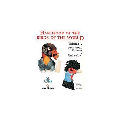 Lynx Edicions Handbook Of The Birds Of The World. Vol.2: New World Vultures To Guineafowl Lynx Edicions Handbook Of The Birds Of The World. Vol.2: New World Vultures To Guineafowl
