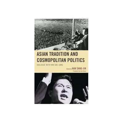 Rowman Littlefield Publishing Group Inc Asian Tradition And Cosmopolitan Politics Rowman Littlefield Publishing Group Inc Asian Tradition And Cosmopolitan Politics