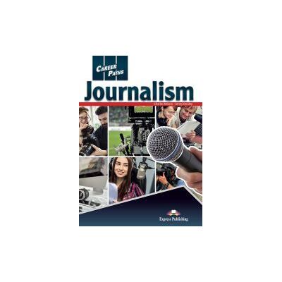 Express Publishing Career Paths: Journalism Student's Book With Digibooks App (includes Audio Video) Express Publishing Career Paths: Journalism Student's Book With Digibooks App (includes Audio Video)