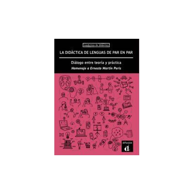 DIFUSION CENTRO DE INVESTIGACION Y PUBLICACIONES DE IDIOMAS S.L. La Didáctica De Lenguas De Par En Par. DIFUSION CENTRO DE INVESTIGACION Y PUBLICACIONES DE IDIOMAS S.L. La Didáctica De Lenguas De Par En Par.