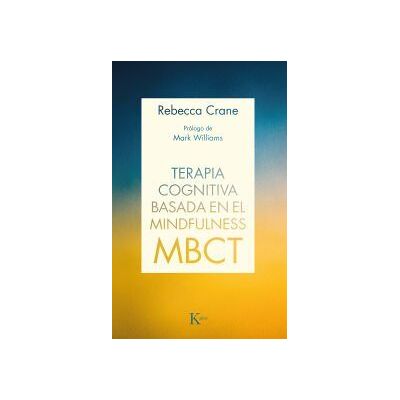 Editorial Kairós SA Terapia Cognitiva Basada En El Mindfulness (mbct) Editorial Kairós SA Terapia Cognitiva Basada En El Mindfulness (mbct)