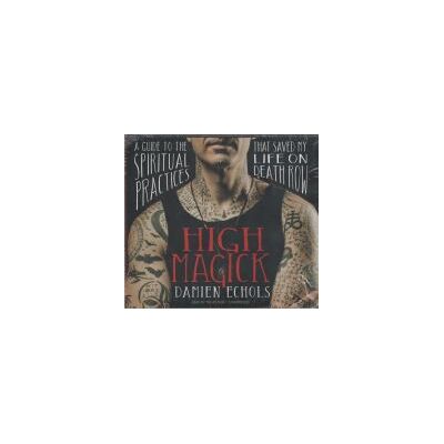 PUBLISHERS GROUP UK High Magick: A Guide To The Spiritual Practices That Saved My Life On Death Row. Audio Cd PUBLISHERS GROUP UK High Magick: A Guide To The Spiritual Practices That Saved My Life On Death Row. Audio Cd