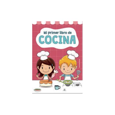 Editorial LIBSA, S.A. Mi Primer Libro De Cocina Editorial LIBSA, S.A. Mi Primer Libro De Cocina