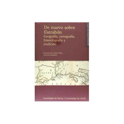 Editorial Universidad de Sevilla-Secretariado de Publicaciones De Nuevo Sobre Estrabón: Geografía, Cartografía, Historiografía Y Tradición Editorial Universidad de Sevilla-Secretariado de Publicaciones De Nuevo Sobre Estrabón: Geografía, Cartografía, Historiografía Y Tradición