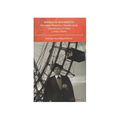 Dykinson Sueños En Movimiento: Derecho, Historia Y Estado En La Literatura Y El Cine (1945-1969) Dykinson Sueños En Movimiento: Derecho, Historia Y Estado En La Literatura Y El Cine (1945-1969)