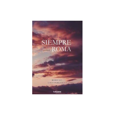 Letrame Siempre Nos Quedará Roma Letrame Siempre Nos Quedará Roma