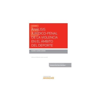 Editorial Aranzadi Análisis Jurídico-penal De La Violencia En El ámbito Del Deporte (papel + ) Editorial Aranzadi Análisis Jurídico-penal De La Violencia En El ámbito Del Deporte (papel + )