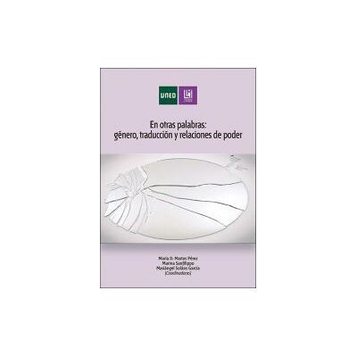 UNED Universidad Nacional de Educación a En Otras Palabras: Género, Traducción Y Relaciones De Poder UNED Universidad Nacional de Educación a En Otras Palabras: Género, Traducción Y Relaciones De Poder