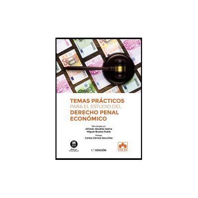 Colex Temas Prácticos Para El Estudio Del Derecho Penal Económico Colex Temas Prácticos Para El Estudio Del Derecho Penal Económico