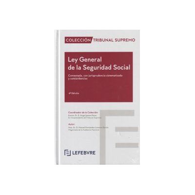 Lefebvre-El Derecho, S.A.0 Ley General De La Seguridad Social Comentada 6 Edic. Lefebvre-El Derecho, S.A.0 Ley General De La Seguridad Social Comentada 6 Edic.