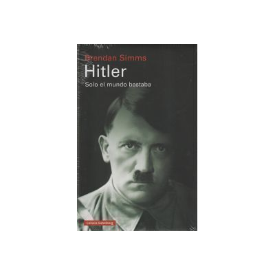 Galaxia Gutenberg, S.L. Hitler: Solo El Mundo Bastaba Galaxia Gutenberg, S.L. Hitler: Solo El Mundo Bastaba