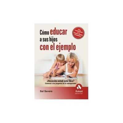 Amat Editorial Como Educar A Sus Hijos Con El Ejemplo N/e Amat Editorial Como Educar A Sus Hijos Con El Ejemplo N/e