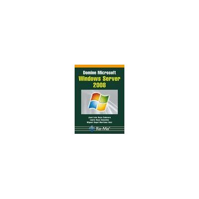 Ra-Ma S.A. Editorial y Publicaciones Domine Microsoft Windows Server 2008 Ra-Ma S.A. Editorial y Publicaciones Domine Microsoft Windows Server 2008