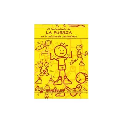 Wanceulen Editorial S.L. El Tratamiento De La Fuerza En La Educación Secundaria Wanceulen Editorial S.L. El Tratamiento De La Fuerza En La Educación Secundaria